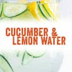 Cucumber Lemon Water